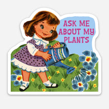 Load image into Gallery viewer, Ask Me About My Plants Sticker
